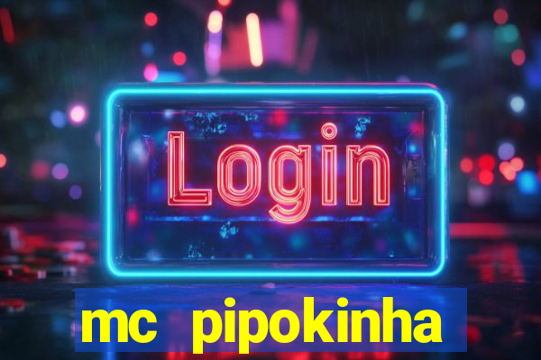 mc pipokinha vazados privacy